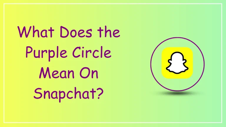 Purple Circle on Snapchat Mean