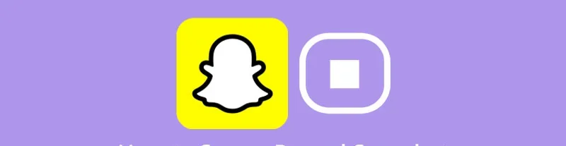 Screen Recording Mean on Snapchat