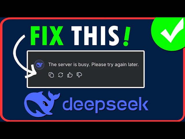 How to Fix DeepSeek "Server is Busy. Please Try Again Later" Issue